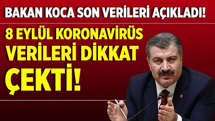 Son dakika Bakan Koca 8 Eylül koronavirüs verilerini açıkladı! Artışlar durmuyor!