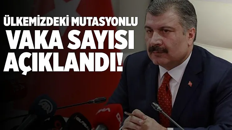 Son dakika Bakan Koca ülkemizde mutasyonlu koronavirüs vakalarını açıkladı!