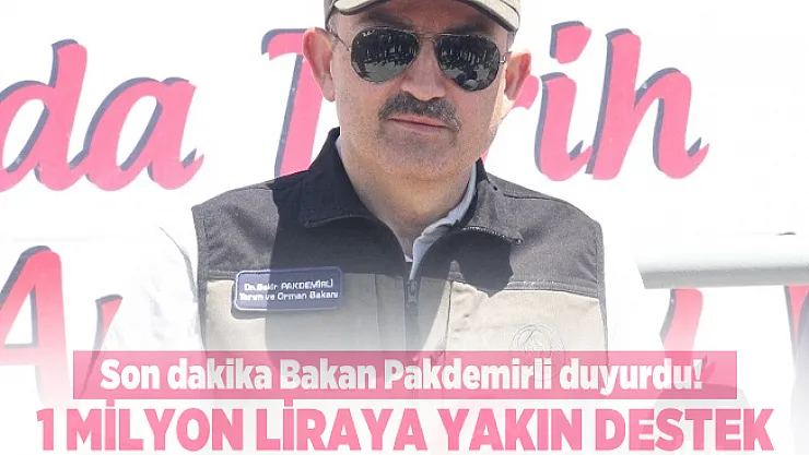 Son dakika Bakan Pakdemirli duyurdu!  1 milyon liraya yakın destek