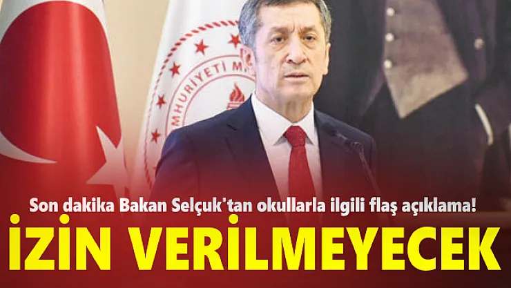 Son dakika Bakan Selçuk'tan okullarla ilgili flaş açıklama! İzin verilmeyecek