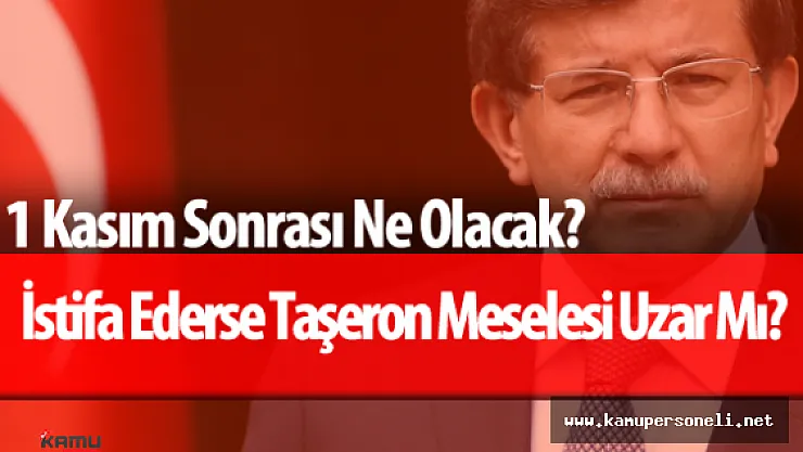 Son Dakika : Başbakan İstifa Ederse Taşeron İşçilerin Kadro Meselesi Yine Ertelenir Mi?