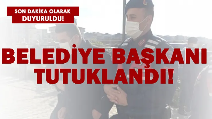Son dakika belediye başkanı tutuklandı!