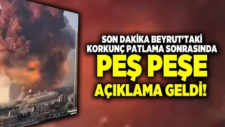 Son dakika Beyrut'ta meydana gelen korkunç patlama sonrasında peş peşe açıklama geldi!