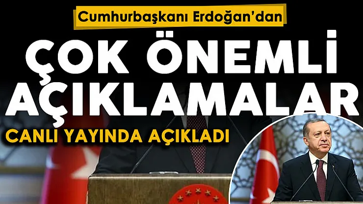 Son dakika Cumhurbaşkanı Erdoğan'dan çok önemli açıklamalar