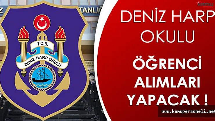 Son Dakika: Deniz Harp Okulu Öğrenci Alımları Yapacak!