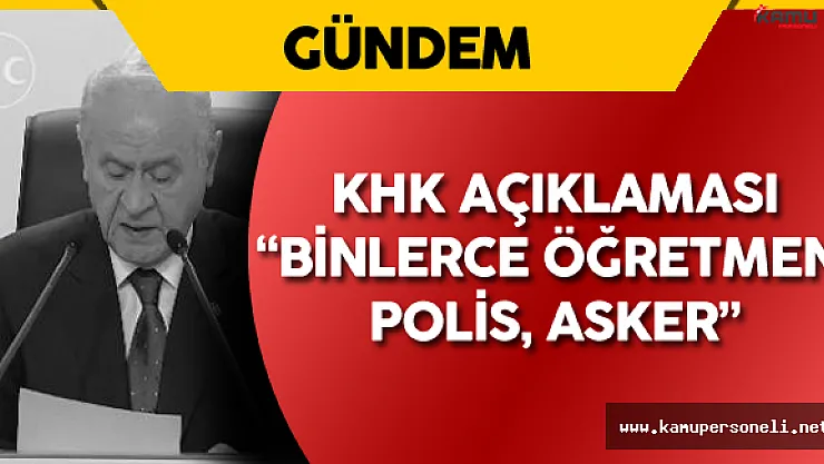 Son Dakika: Devlet Bahçeli'den KHK Açıklaması