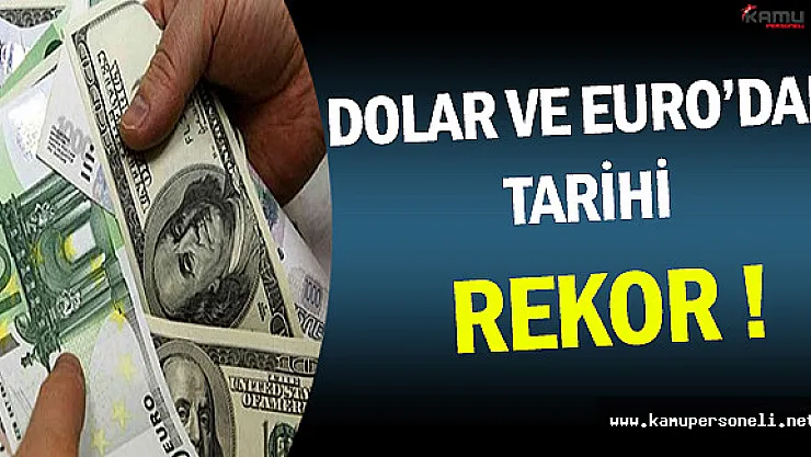 Son Dakika: Dolar ve Euro'dan Tarihi Rekor !