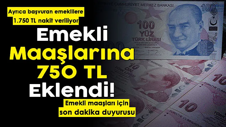 Son dakika duyuru yayımlandı: Emekli maaşlarına 750 lira eklendi! Başvuru yapan emeklilere ekstra 1750 TL nakit ödeme yapılıyor