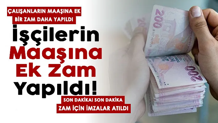 Son dakika duyuruldu: İmzalar atıldı! Çalışanların maaşına ek bir zam daha yapıldı
