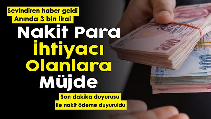 Son dakika duyurusu yayımlandı: Nakit ihtiyacı olanlara müjde! Anında 3 bin lira veriliyor