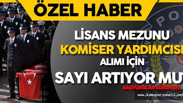 Son Dakika: EGM Komiser Yardımcısı Alım Sayısı Artıyor Mu?