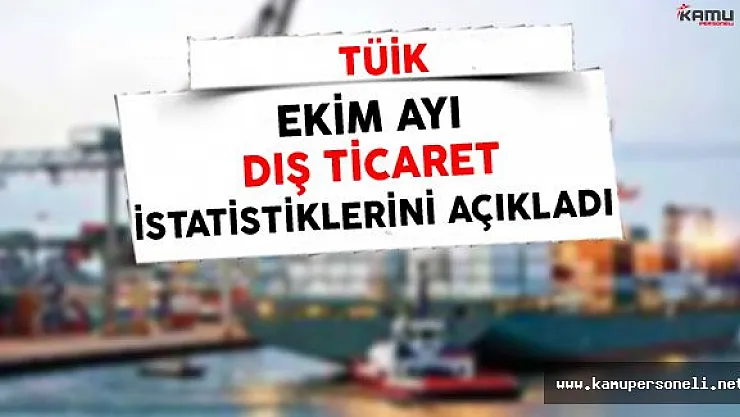 Son Dakika: Ekim Ayı Dış Ticaret İstatistikleri Açıklandı