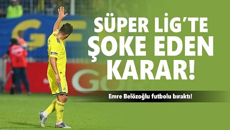 Son dakika Emre Belözoğlu'ndan Süper Lig'te şoke eden karar! Futbolu bıraktı