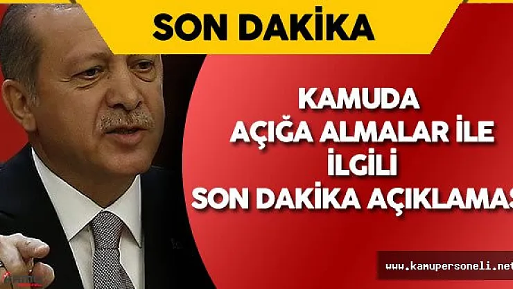 Son Dakika: Erdoğan'dan Kamuda Açığa Alınanlar İle İlgili Önemli Açıklama
