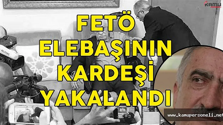 Son Dakika: Fetullah Gülen'in Kardeşi Kıskıvrak Yakalandı