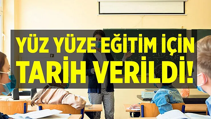 Son dakika gelişmesi! Yüz yüze eğitim için tarih verildi!