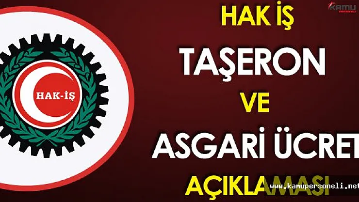 Son Dakika: HAK İş'den Taşeron Kadro ve Asgari Ücret Açıklaması