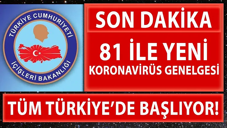 Son dakika İçişleri Bakanlığı'ndan 81 ile yeni koronavirüs genelgesi!