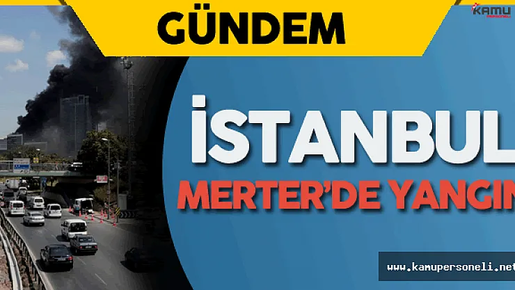 Son Dakika: İstanbul Merter'deki Korkutan Yangın Kontrol Altına Alındı