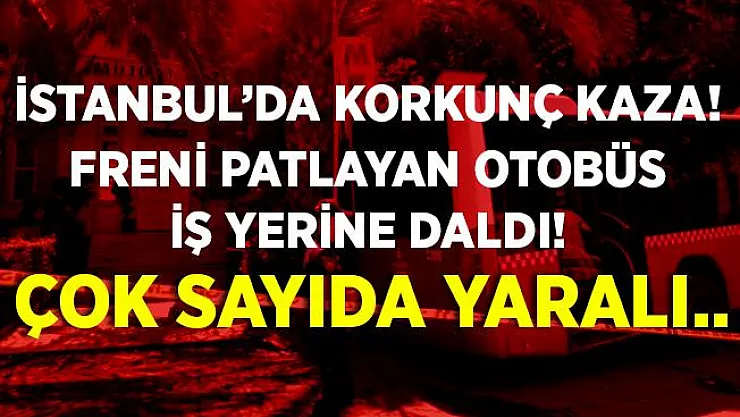 Son dakika Kadıköy'de korkunç kaza! Freni patlayan otobüs iş yerine daldı! Çok sayıda yaralı..
