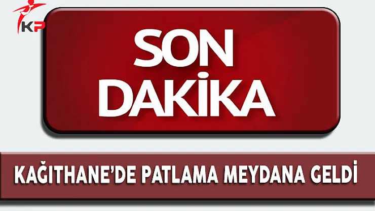 Son Dakika: Kağıthane'de Bir Binada Patlama Gerçekleşti !