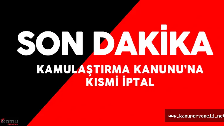 Son Dakika : Kamulaştırma Kanunu'nda Kısmi İptal