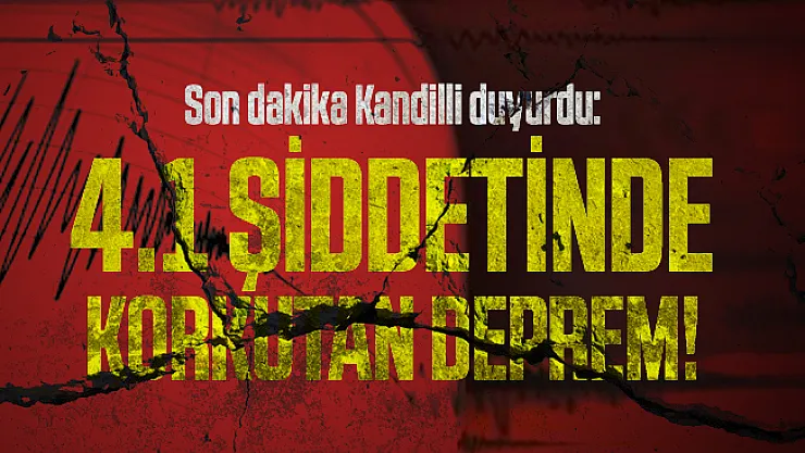 Son dakika Kandilli duyurdu: 4.1 şiddetinde korkutan deprem!