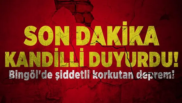 Son dakika Kandilli duyurdu! Bingöl'de şiddetli korkutan deprem!