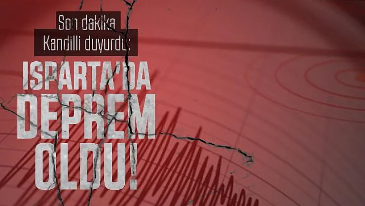 Son dakika Kandilli duyurdu: Isparta'da deprem oldu!