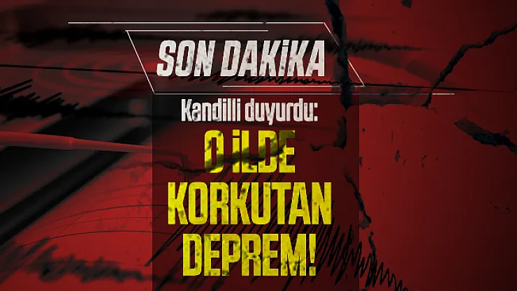 Son dakika Kandilli duyurdu: O ilde korkutan deprem!