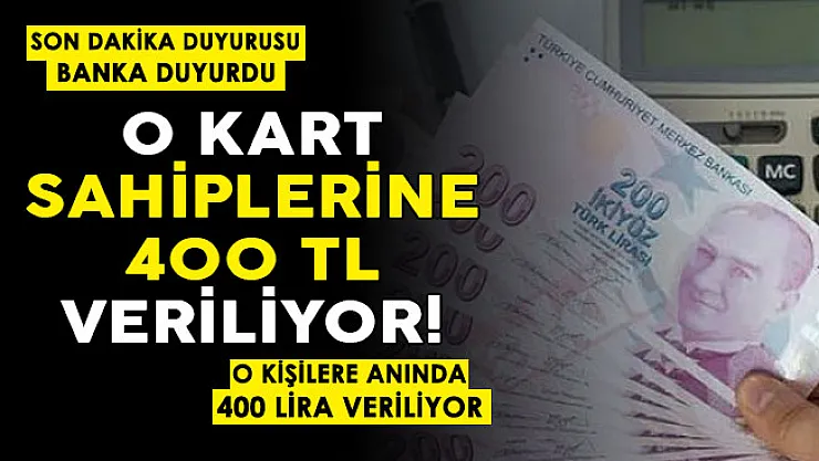 Son dakika kararı açıklandı: O bankadan kartı olanlara 400 lira veriliyor!