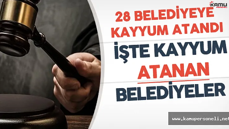 Son Dakika: Kayyum Atanan Belediyeler Belli Oldu