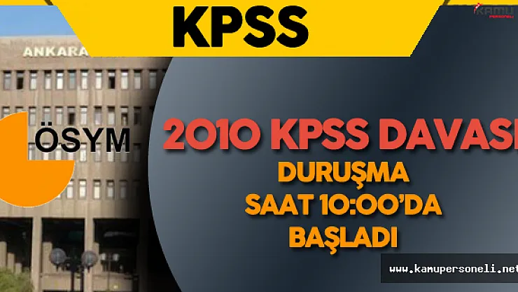 Son Dakika: KPSS Davası Hakkında Yeni Gelişmeler