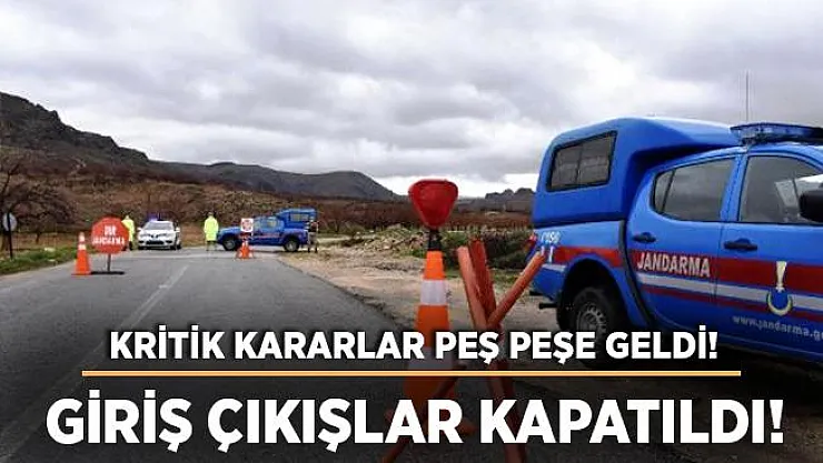 Son dakika kritik kararlar peş peşe geldi! Giriş çıkışlar kapatıldı!