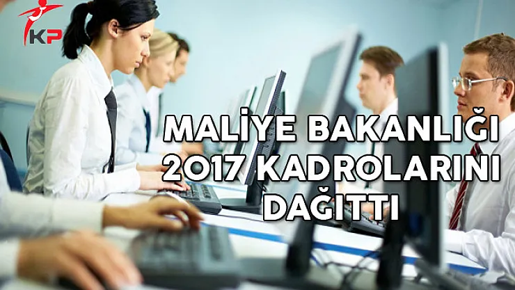Son Dakika: Maliye Bakanlığı 2017 Kadrolarını Dağıttı