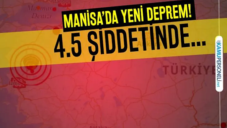 Son dakika Manisa'da 4.5 şiddetinde korkutan deprem!