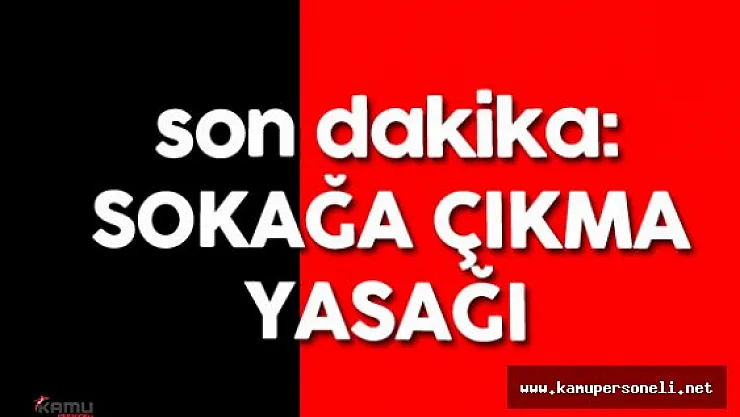 Son Dakika : Mardin 'de 13 Mahallede Sokağa Çıkma Yasağı