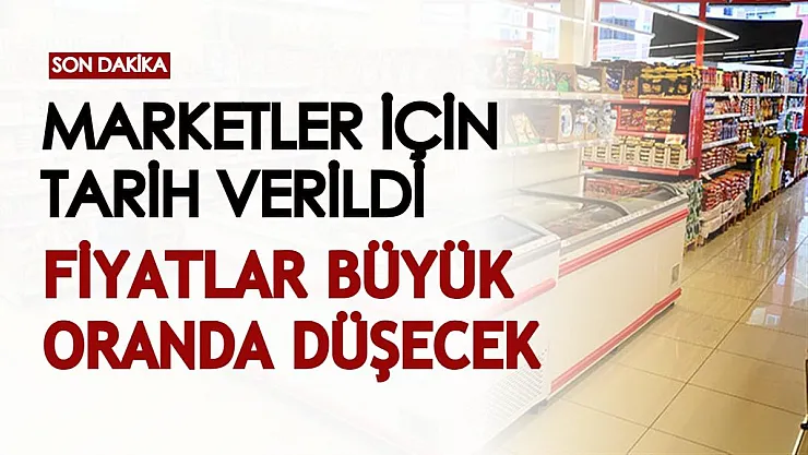 Son dakika... Marketler için tarih verildi: Fiyatlar büyük oranda inecek