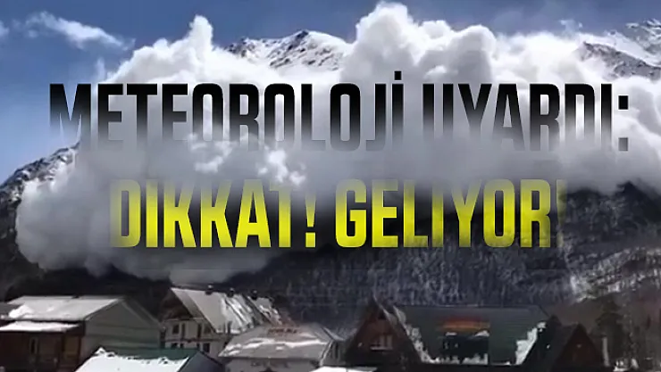 Son dakika Meteoroloji az önce açıkladı: 6 ilde çığ tehlikesi!