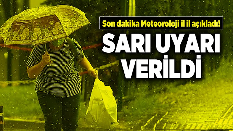 Son dakika Meteoroloji il il açıkladı! Sarı uyarı verildi