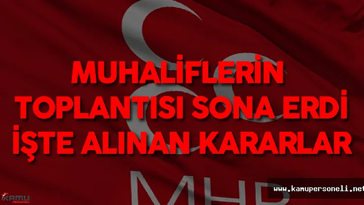 Son Dakika: MHP'li Muhaliflerin Toplantısı Sona Erdi ! İşte Alınan Kararlar