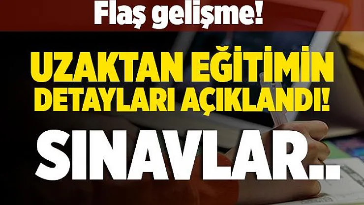 Son dakika Milli Eğitim Bakanlığı uzaktan eğitimin detaylarını açıkladı! Sınavlar yapılmayacak!