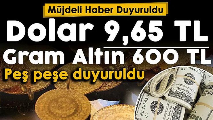 Son dakika! Müjdeli haber duyuruldu: Gram altın 600 TL'nin altı, dolar 9,65 TL: Sadece 1 ay var