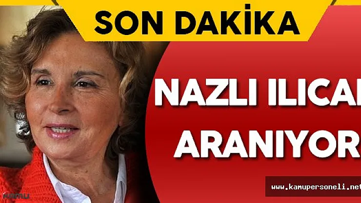 Son Dakika: Nazlı Ilıcak Aranıyor ! ( Gazeteci Nazlı Ilıcak Adresinde Bulunamadı)