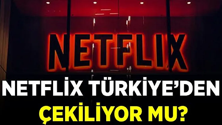 Son dakika Netflix Türkiye'den çekiliyor mu? Flaş iddia!