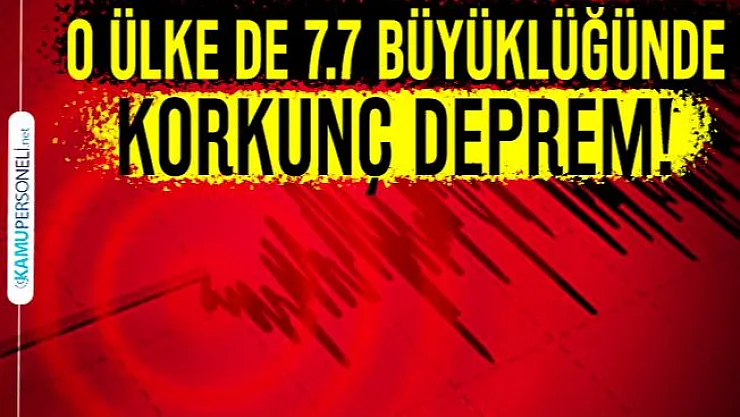 Son dakika: O ülkede  7.7 büyüklüğünde korkunç deprem!