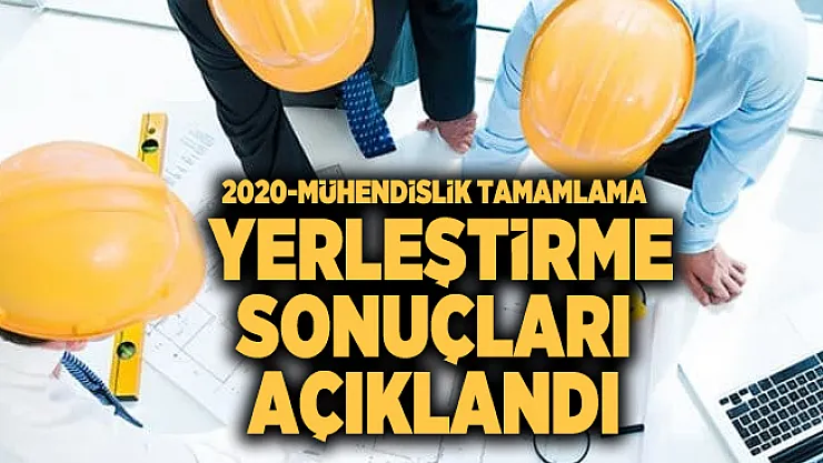 Son dakika ÖSYM Başkanı Aygün duyurdu! 2020-Mühendislik Tamamlama yerleştirme sonuçları açıklandı