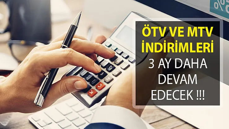 Son Dakika ÖTV ve MTV İndirimleri 3 Ay Daha Devam Edecek!