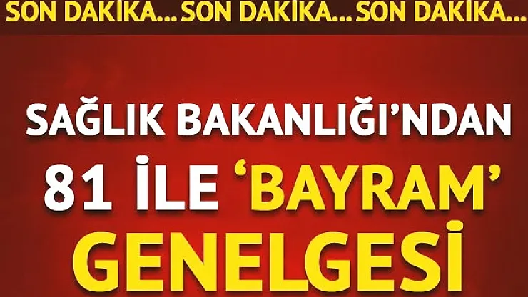 SON DAKİKA: Sağlık Bakanlığı 81 İle Genelge Gönderdi!