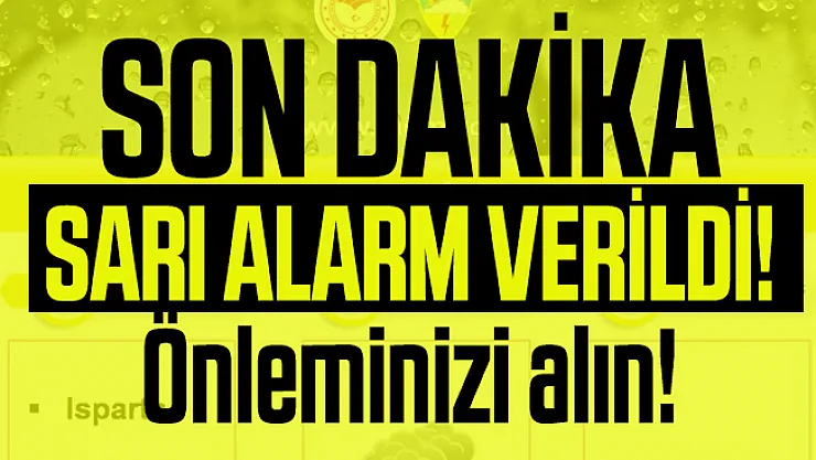Son dakika sarı alarm verildi! Önleminizi alın! Sel ve baskınlar olabilir...